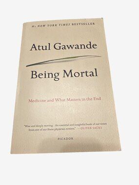 Being Mortal By Atul Gawande Paperback Book Picador 2014 Medicine & Lifes Priori